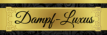 Dampf-Luxus
